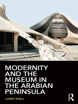 cover image of Modernity and the Museum in the Arabian Peninsula